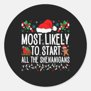 Most Likely To Start All The Shenanigans Funny Fam Classic Round Sticker