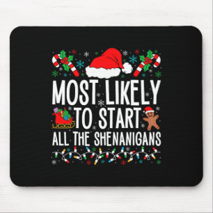 Most Likely To Start All The Shenanigans Funny Fam Mouse Mat