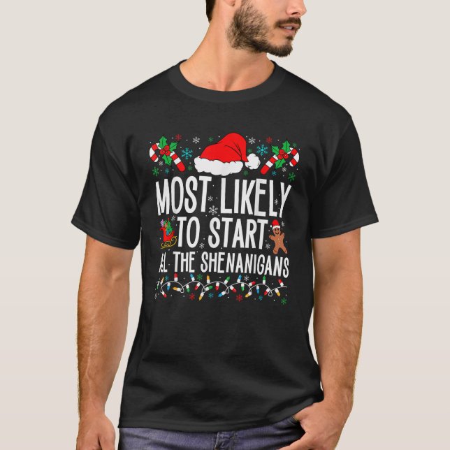 Most Likely To Start All The Shenanigans Funny Fam T-Shirt (Front)