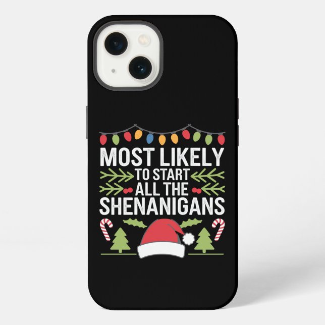 Most Likely To Start All The Shenanigans Funny  iPhone Case (Back)
