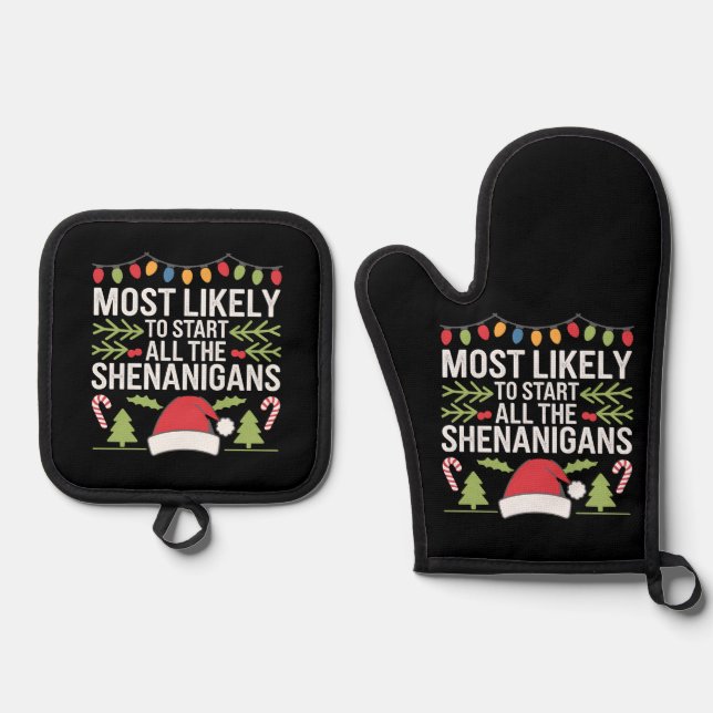 Most Likely To Start All The Shenanigans Funny  Oven Mitt & Pot Holder Set (Front)