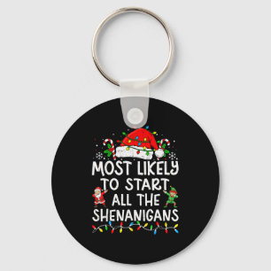 Most Likely To Start All The Shenanigans Matching  Key Ring