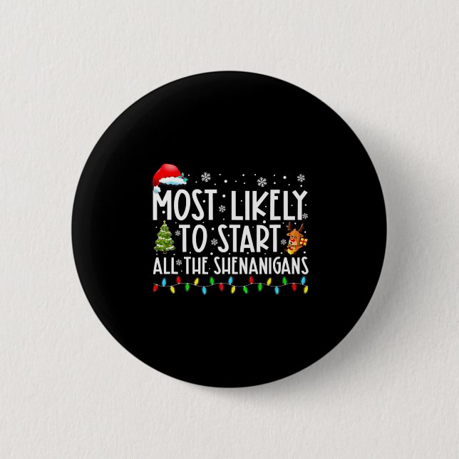 Most Likely To Start All The Shenanigans Most Like 6 Cm Round Badge (Front)