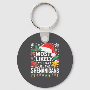 Most Likely To Start All The Shenanigans Shirt Chr Key Ring