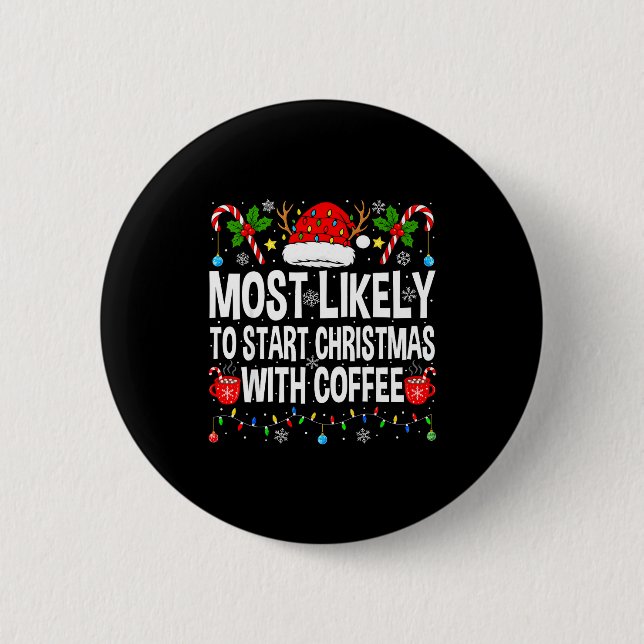 Most Likely To Start Christmas With Coffee Family  6 Cm Round Badge (Front)