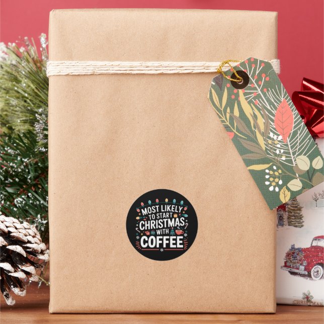 Most Likely To Start Christmas With Coffee Family  Classic Round Sticker (Holiday)