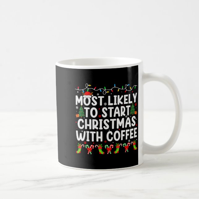 Most Likely To Start Christmas With Coffee Family  Coffee Mug (Right)