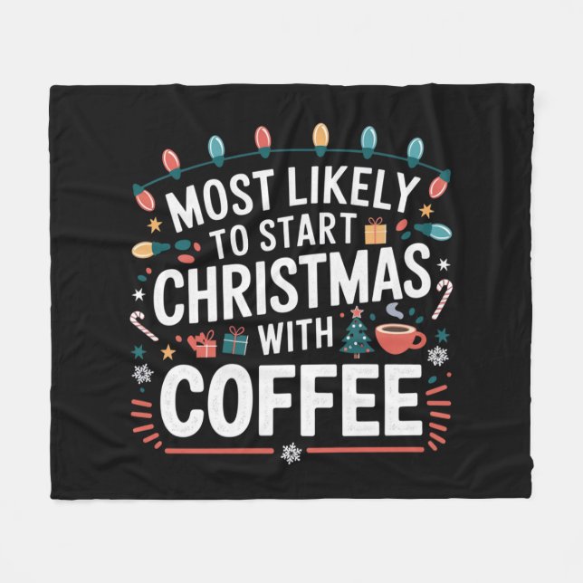 Most Likely To Start Christmas With Coffee Family  Fleece Blanket (Front (Horizontal))