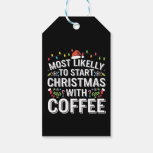 Most Likely To Start Christmas With Coffee Family Gift Tags