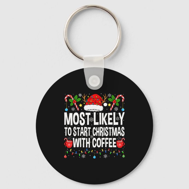 Most Likely To Start Christmas With Coffee Family  Key Ring (Front)