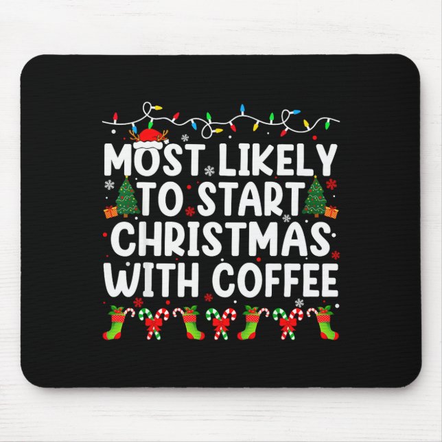 Most Likely To Start Christmas With Coffee Family  Mouse Mat (Front)