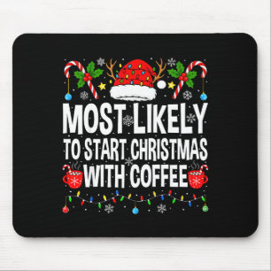 Most Likely To Start Christmas With Coffee Family Mouse Mat