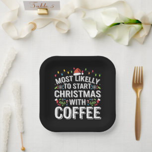 Most Likely To Start Christmas With Coffee Family Paper Plate