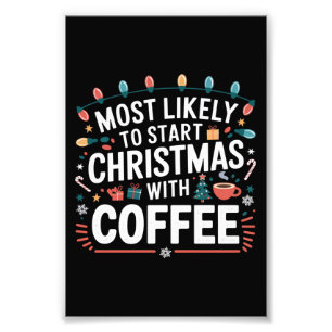 Most Likely To Start Christmas With Coffee Family  Photo Print