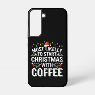 Most Likely To Start Christmas With Coffee Family Samsung Galaxy Case