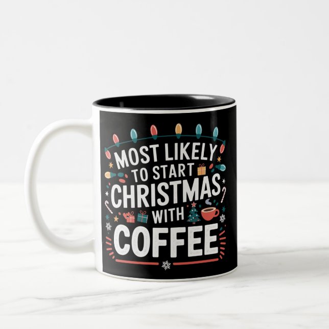 Most Likely To Start Christmas With Coffee Family  Two-Tone Coffee Mug (Left)