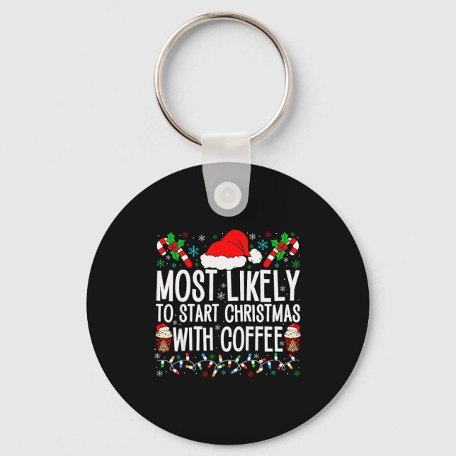Most Likely To Start Christmas With Coffee Funny F Key Ring (Front)