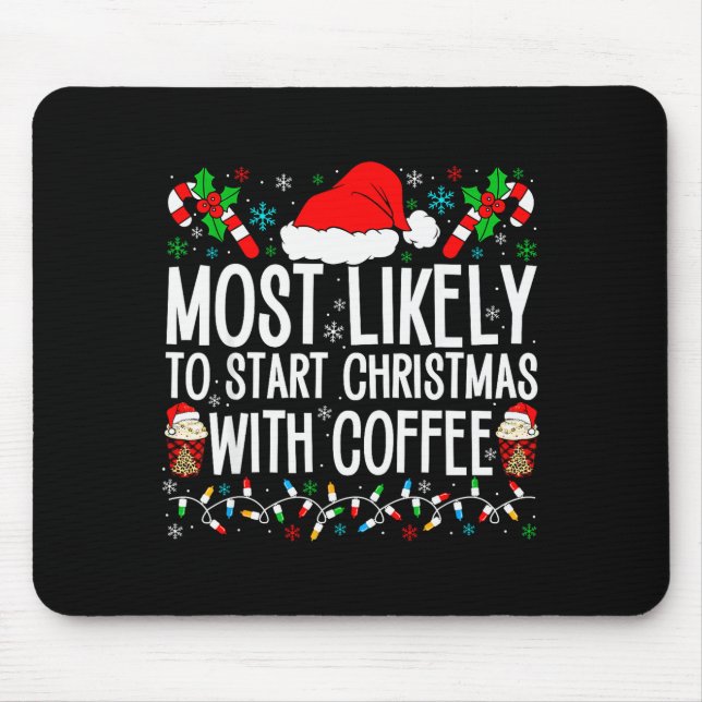 Most Likely To Start Christmas With Coffee Funny F Mouse Mat (Front)