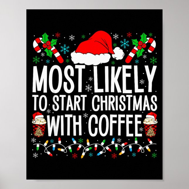 Most Likely To Start Christmas With Coffee Funny F Poster (Front)
