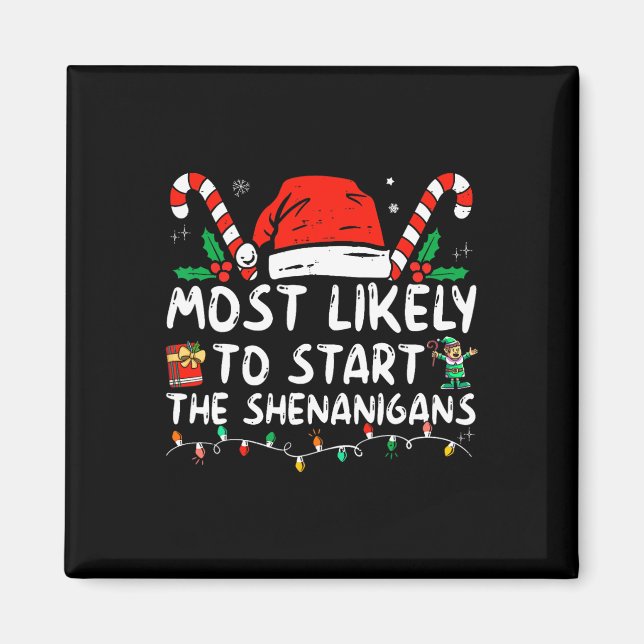 Most Likely To Start Shenanigans Christmas Family  Magnet (Front)
