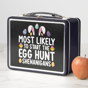 Most Likely To Start The Egg Hunt Shenanigans Metal Lunch Box