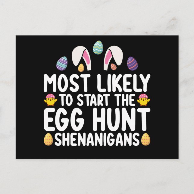 Most Likely To Start The Egg Hunt Shenanigans Postcard (Front)