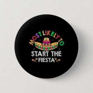 Most Likely To Start The Fiesta Sombrero Funny Cin 6 Cm Round Badge