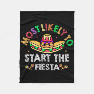 Most Likely To Start The Fiesta Sombrero Funny Cin Fleece Blanket