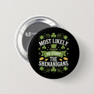 Most Likely To Start The Shenanigan St Patricks  6 Cm Round Badge