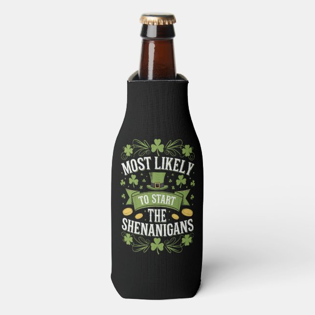 Most Likely To Start The Shenanigan St Patricks  Bottle Cooler (Bottle Front)