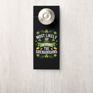 Most Likely To Start The Shenanigan St Patricks  Door Hanger