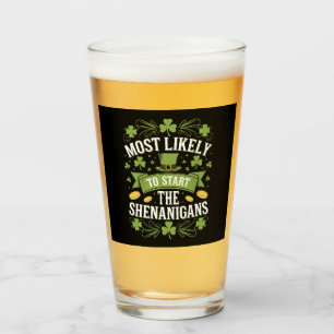 Most Likely To Start The Shenanigan St Patricks  Glass