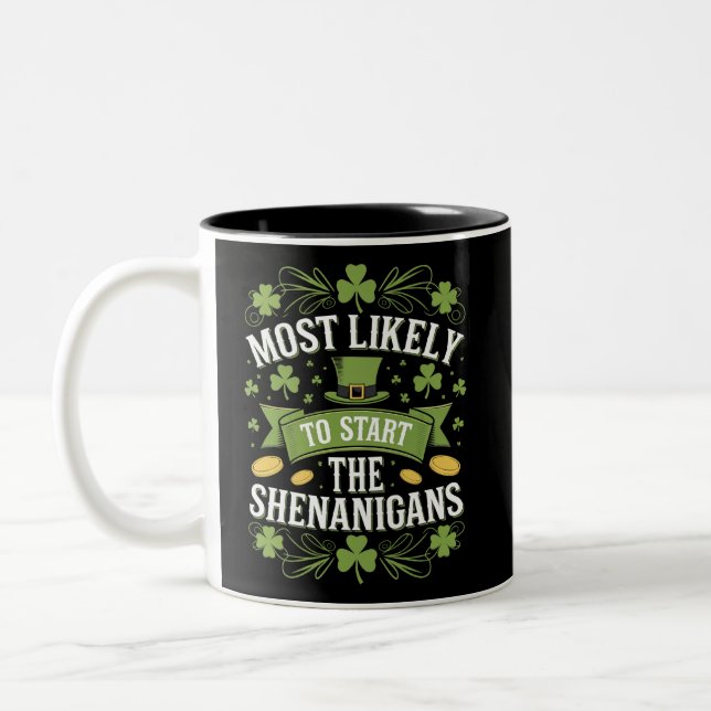 Most Likely To Start The Shenanigan St Patricks  Two-Tone Coffee Mug (Left)