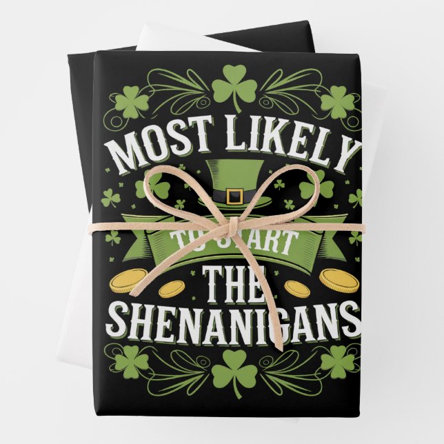 Most Likely To Start The Shenanigan St Patricks  Wrapping Paper Sheet (In situ)