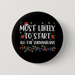 Most Likely To Start The Shenanigans Christmas 6 Cm Round Badge