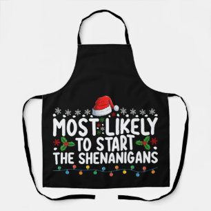 Most Likely To Start The Shenanigans Christmas Apron