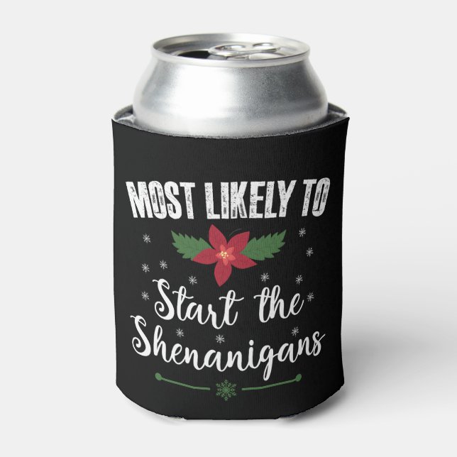 Most Likely To Start The Shenanigans Christmas Can Cooler (Can Front)