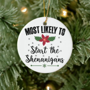 Most Likely To Start The Shenanigans Christmas Ceramic Tree Decoration