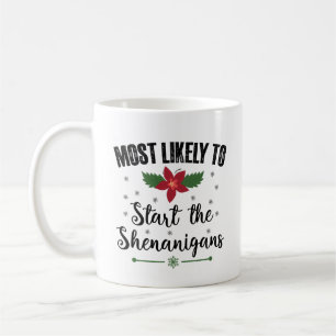 Most Likely To Start The Shenanigans Christmas Coffee Mug