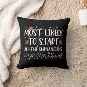 Most Likely To Start The Shenanigans Christmas Cushion