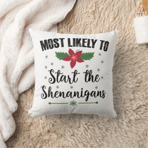 Most Likely To Start The Shenanigans Christmas Cushion