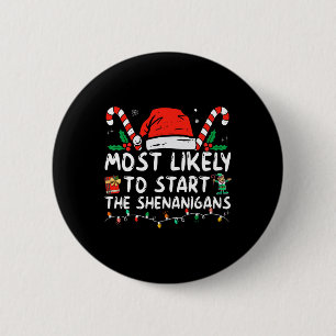 Most Likely To Start The Shenanigans Christmas Fam 6 Cm Round Badge