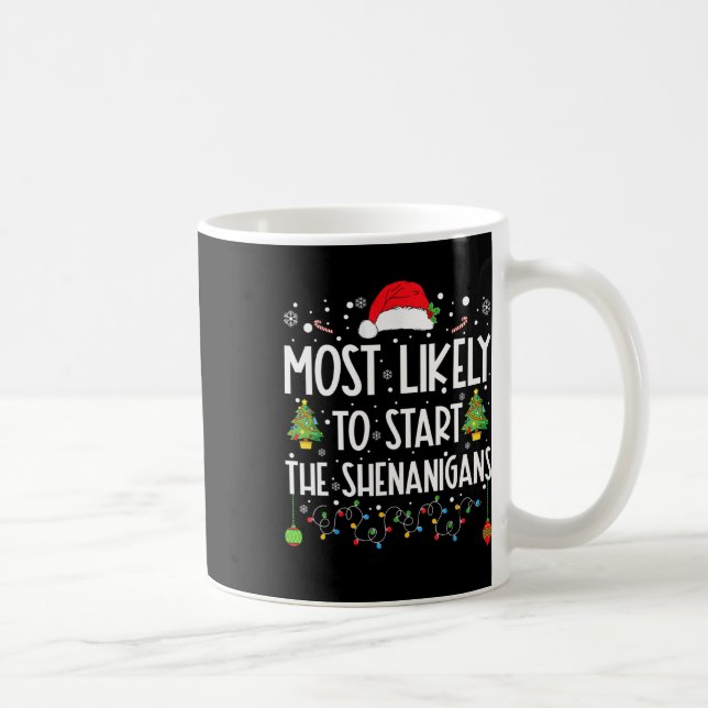 Most Likely To Start The Shenanigans Christmas Fam Coffee Mug (Right)