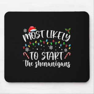 Most Likely To Start The Shenanigans Christmas Fam Mouse Mat