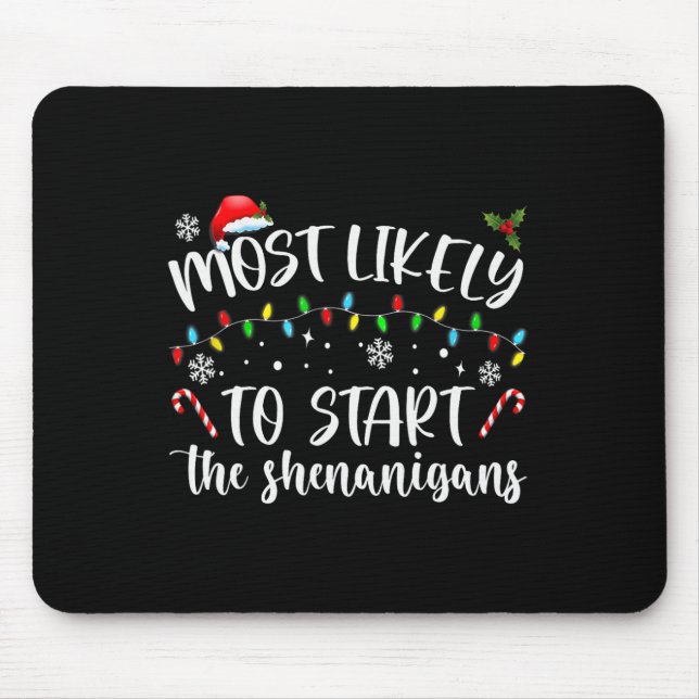 Most Likely To Start The Shenanigans Christmas Fam Mouse Mat (Front)