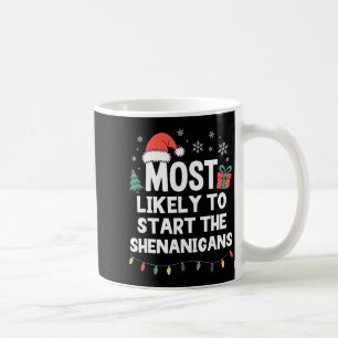 Most Likely To Start The Shenanigans Christmas Fun Coffee Mug