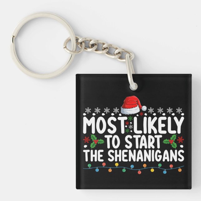 Most Likely To Start The Shenanigans Christmas Key Ring (Front)