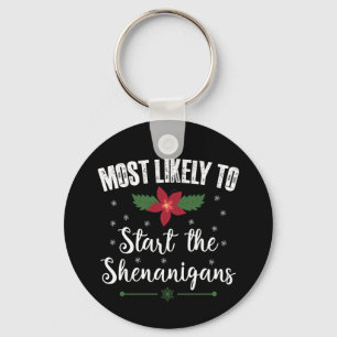 Most Likely To Start The Shenanigans Christmas Key Ring