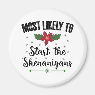 Most Likely To Start The Shenanigans Christmas Magnet