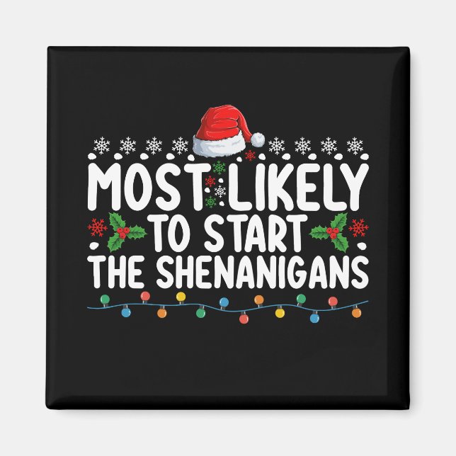 Most Likely To Start The Shenanigans Christmas Magnet (Front)